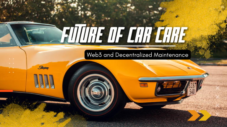 The Future of Car Care: Web3 and Decentralized Maintenance